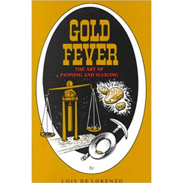 Gold Fever; The Art of Panning & Sluicing By Lois De Lorenzo